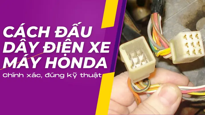 Hướng Dẫn Cách Đấu Dây Điện Xe Máy Honda Chính Xác, Đúng Kỹ Thuật