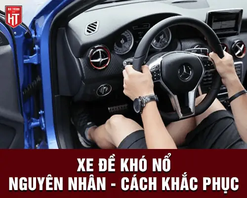 Cách Khắc Phục Xe Ô Tô Khó Nổ: Hướng Dẫn Chi Tiết Từ A Đến Z