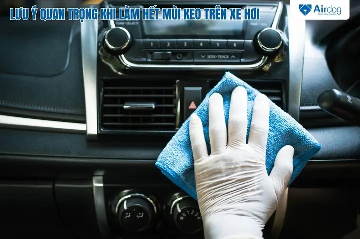Lưu Ý Quan Trọng Khi Làm Hết Mùi Keo Trên Xe Hơi