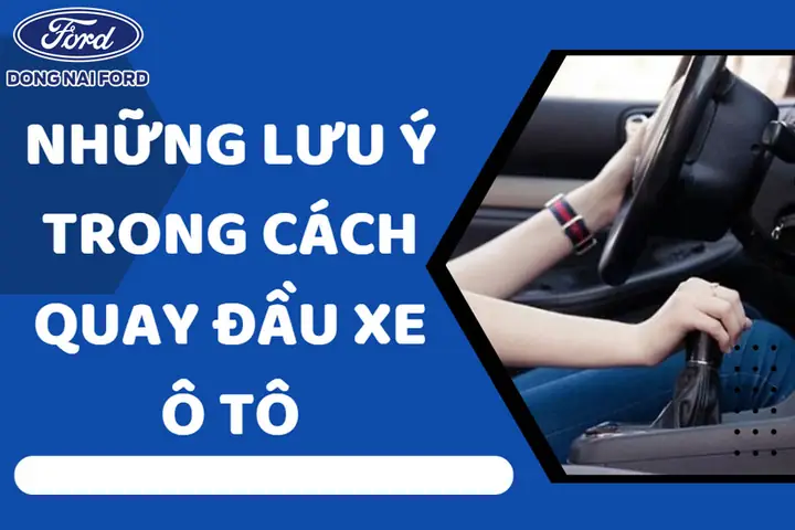 Một Số Lưu Ý Khi Thực Hiện Các Cách Quay Đầu Xe Ô Tô