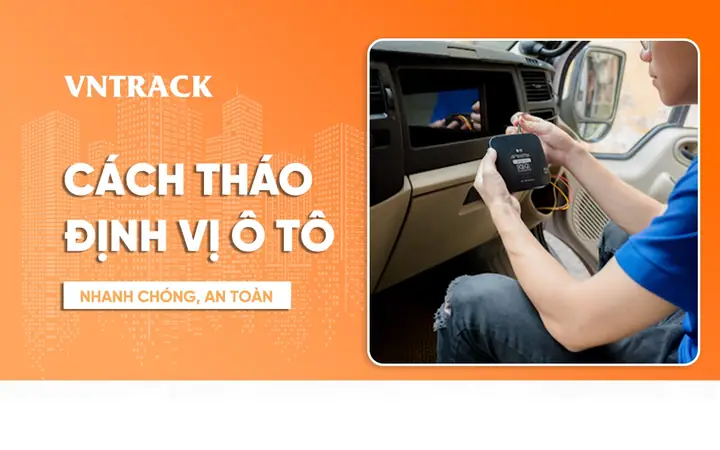 Hướng Dẫn Cách Tháo Định Vị Xe Ô Tô Nhanh Chóng, Đơn Giản