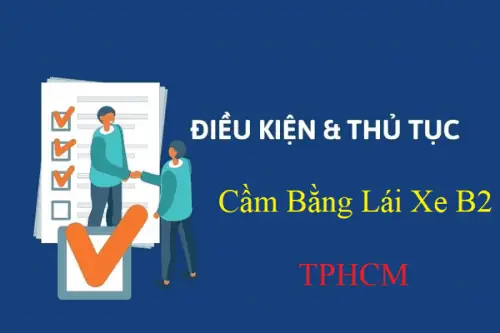 Điều Kiện Và Thủ Tục Cầm Bằng Lái Xe B2 Tphcm