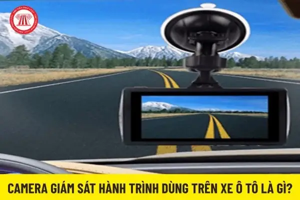 Camera Giám Sát Hành Trình Dùng Trên Xe Ô Tô Là Gì?