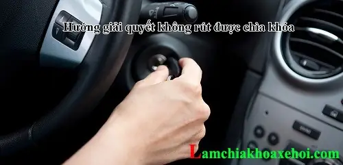 Nguyên Nhân Không Rút Äæ°á»£c Chìa Khóa Ô Tô: