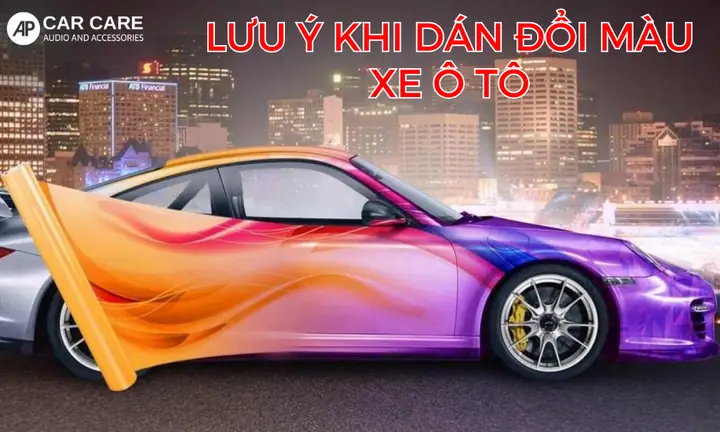 Top 5 Lưu Ý Quan Trọng Khi Dán Đổi Màu Xe Ô Tô