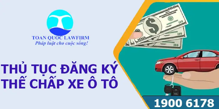 Đăng Ký Thế Chấp Xe Ô Tô Ở Đâu
