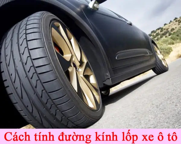 Cách Tính Đường Kính Lốp Xe Ô Tô Ở Nhà