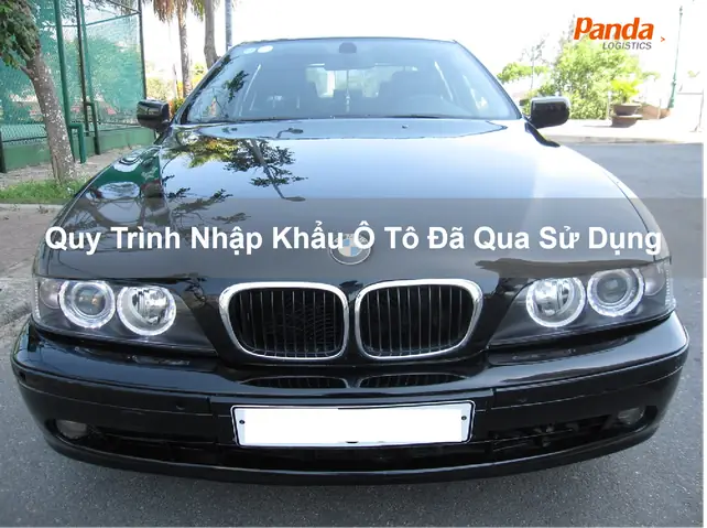 Quy Trình Nhập Khẩu Ô Tô Đã Qua Sử Dụng