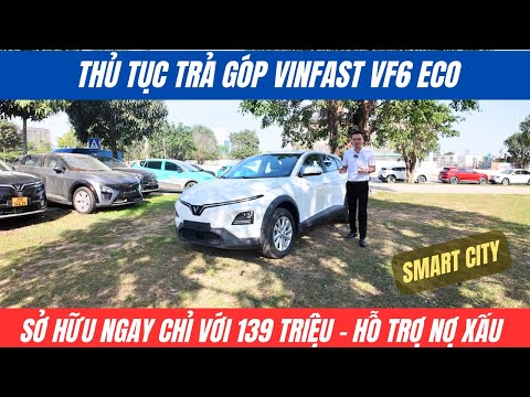 Thủ tục mua xe VinFast VF 6 Plus trả góp: Lãi suất, điều kiện, ngân hàng hỗ trợ