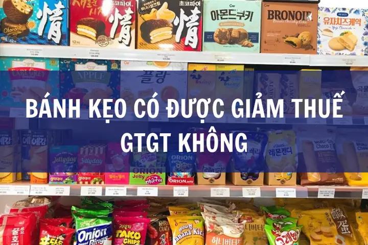 Bánh Kẹo Có Được Giảm Thuế Gtgt Không