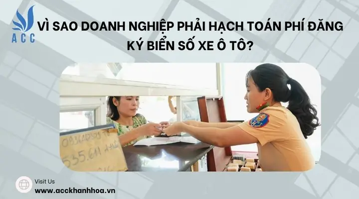 Vì Sao Doanh Nghiệp Phải Hạch Toán Phí Đăng Ký Biển Số Xe Ô Tô?