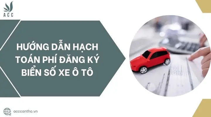 Hướng Dẫn Hạch Toán Phí Đăng Ký Xe Ô Tô Cho Doanh Nghiệp
