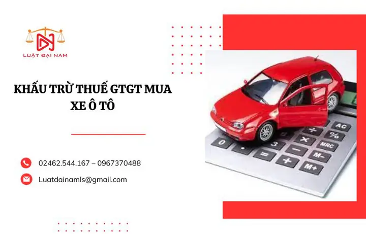 Khấu Trừ Thuế Gtgt Xe Ô Tô: Quy Định Mới Nhất Và Hướng Dẫn Áp Dụng