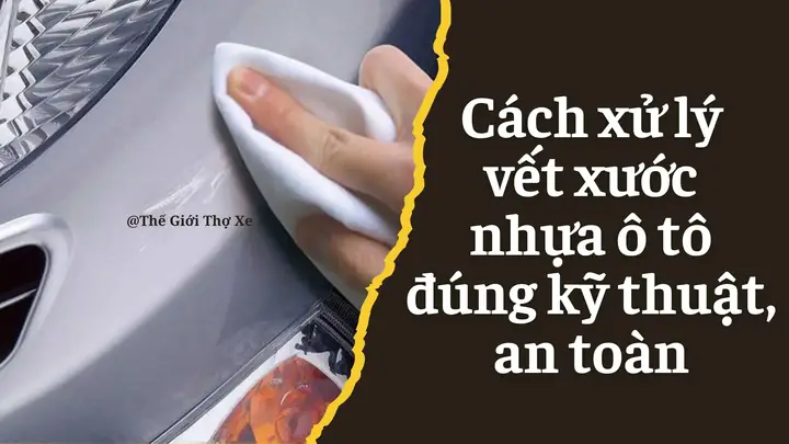 Cách Xử Lý Vết Xước Nhựa Ô Tô Đúng Kỹ Thuật, An Toàn