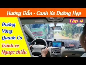 Hiểu Rõ Tầm Quan Trọng Của Kỹ Thuật Canh Xe Đường Hẹp