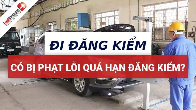 Lỗi Quá Hạn Đăng Kiểm 3 Ngày