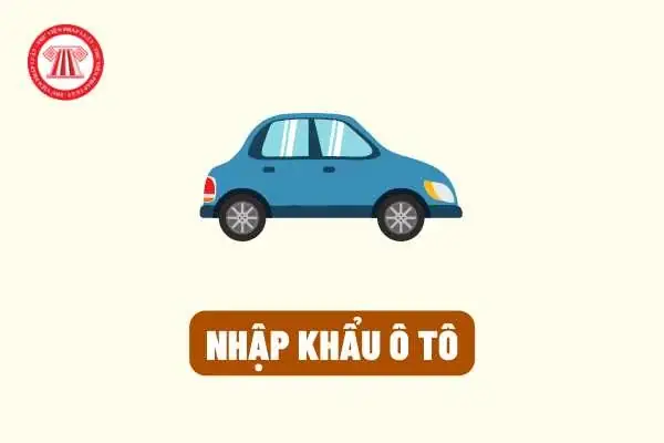 Các Điều Kiện Cần Thiết Để Nhập Khẩu Ô Tô Về Kinh Doanh Ra Sao?