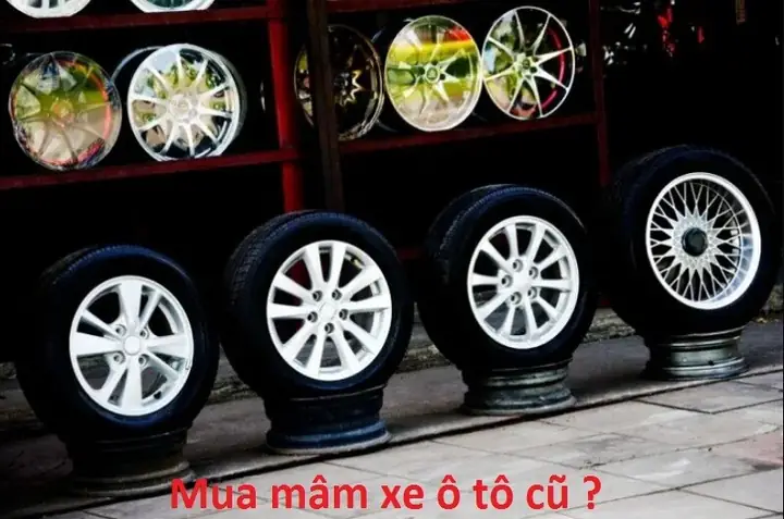 Mâm Xe Ô Tô Cũ: Có Nên Dùng Hay Không? Phân Tích Chi Tiết Từ Chuyên Gia