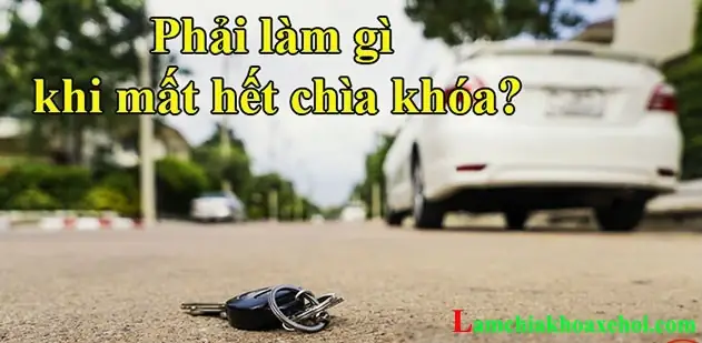Máº¥t Chìa Khóa Xe Ô Tô Pháº£i Làm Sao? Cách Xá»­ Lý Nhanh Nháº¥t Hiá»u Quáº£ Nháº¥t Và Nhá»¯ng Læ°u Ý Khi Báº¡n Làm Máº¥t Chìa Khóa Xe Hæ¡i