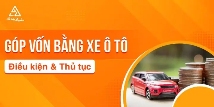 Thủ Tục Biên Bản Góp Vốn Bằng Xe Ô Tô Chi Tiết