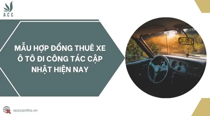 Mẫu Hợp Đồng Thuê Xe Ô Tô Đi Công Tác Cập Nhật Hiện Nay