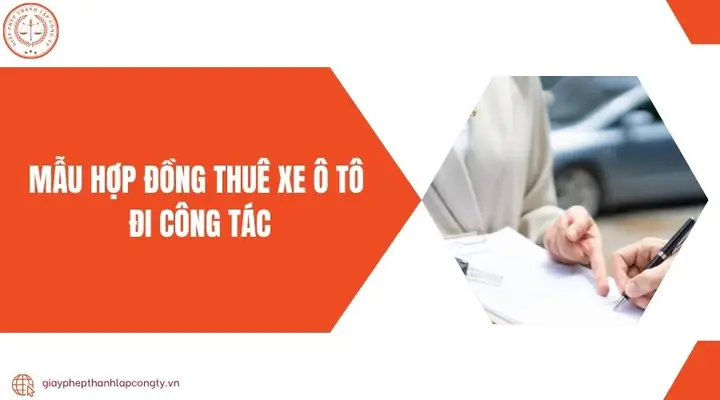 Mẫu Hợp Đồng Thuê Xe Ô Tô Đi Công Tác Chuẩn Nhất & Hướng Dẫn Soạn Thảo