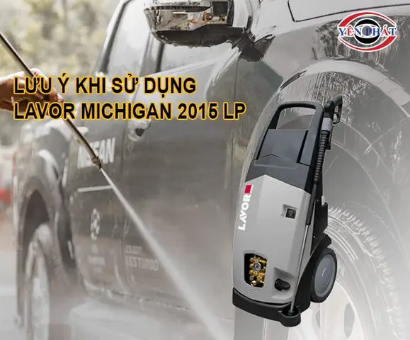 Lưu Ý Quan Trọng Khi Dùng Máy Phun Rửa Xe Cao Áp Lavor Michigan 2015 Lp