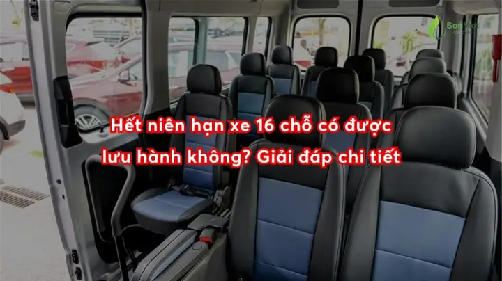 Niên Hạn Sử Dụng Xe Ô Tô 16 Chỗ: Quy Định Pháp Luật Và Những Điều Cần Biết