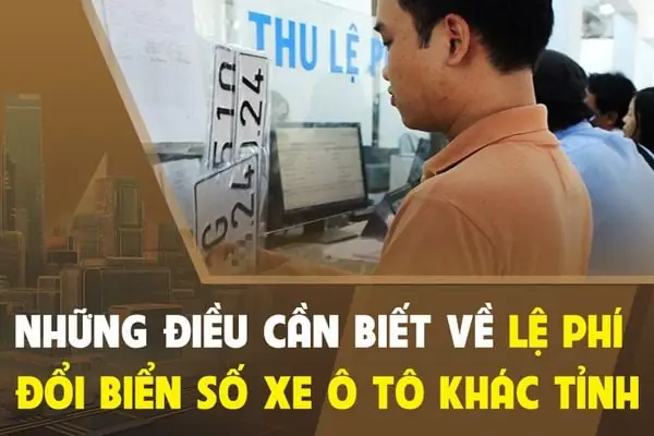 Tất Tần Tật Những Điều Cần Biết Về Lệ Phí Đổi Biển Số Xe Ô Tô Khác Tỉnh