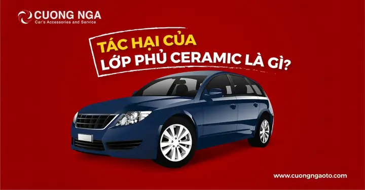 Tác Hại Của Phủ Ceramic Là Gì?