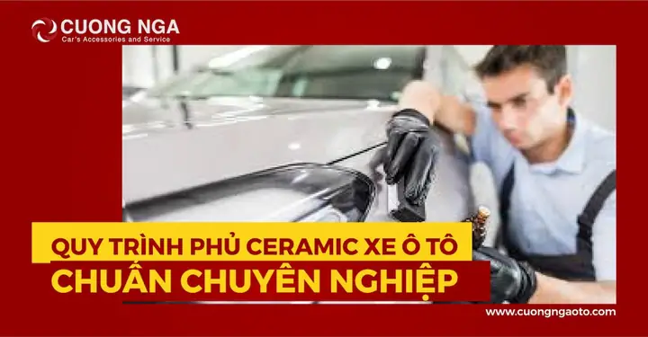 10. Quy Trình Phủ Ceramic Xe Ô Tô Chuẩn Chuyên Nghiệp
