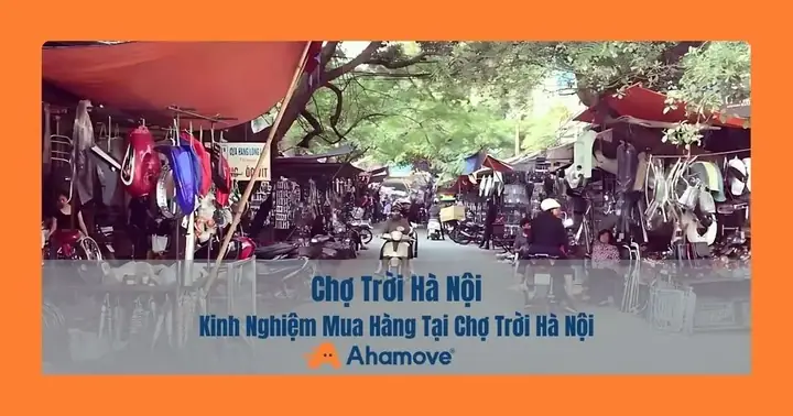 Chợ Trời Hà Nội (chợ Giời) Và Kinh Nghiệm Mua Hàng Tại Chợ Trời Hà Nội Để Không Bị Hớ