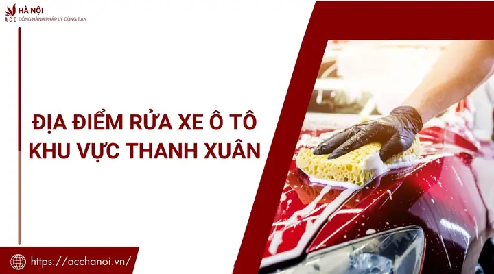 Địa Điểm Rửa Xe Ô Tô Khu Vực Thanh Xuân