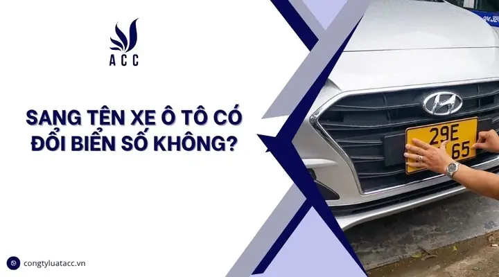 Sang Tên Xe Ô Tô Có Đổi Biển Số Không?