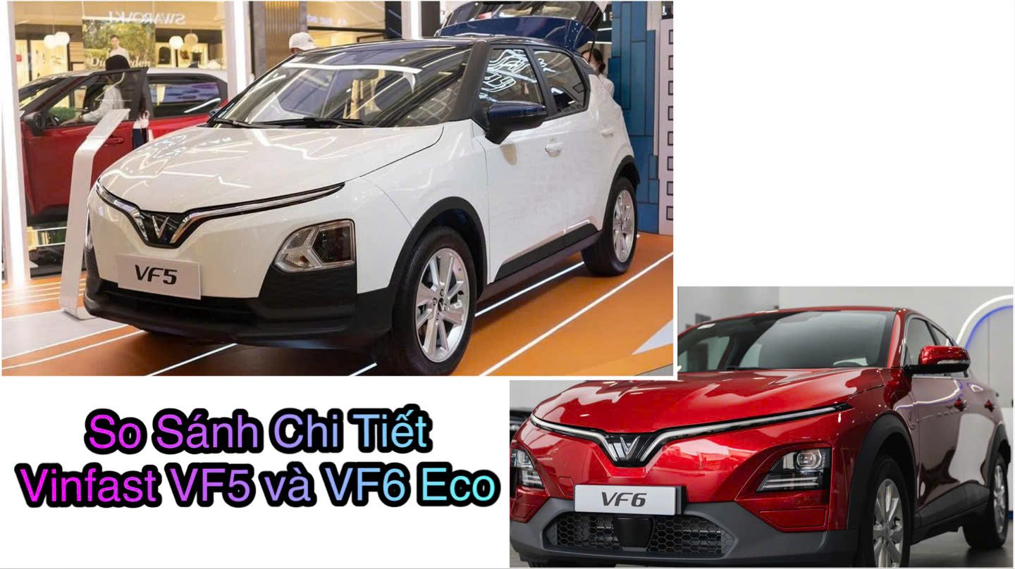 VF5 và VF6: Tổng quan và sự khác biệt cốt lõi