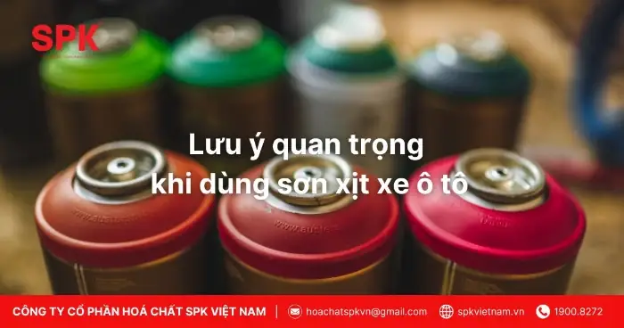 Lưu Ý Khi Mua Và Sử Dụng Sơn Xịt Xe Ô Tô
