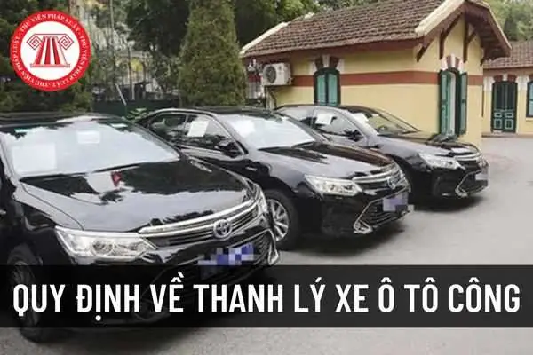 Điều Kiện Thanh Lý Xe Ô Tô Công Theo Quy Định Mới Nhất?