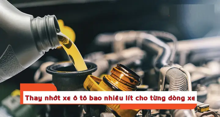 Thay Nhot Xe O To Bao Nhieu Lit Cho Tung Dong Xe-5