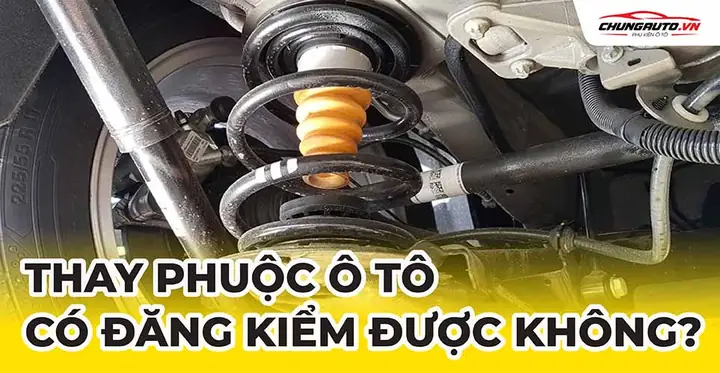 Độ Phuộc Ô Tô Có Đăng Kiểm Được Không?