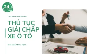 Hướng Dẫn Toàn Tập Về Thủ Tục Giải Chấp Xe Ô Tô: Từ A Đến Z