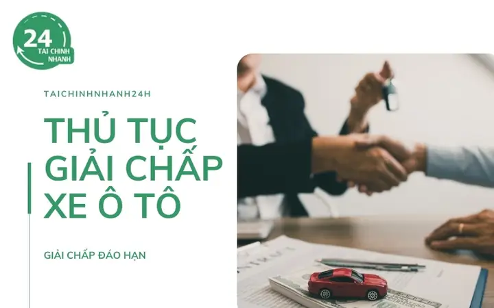 Hướng Dẫn Toàn Tập Về Thủ Tục Giải Chấp Xe Ô Tô: Từ A Đến Z