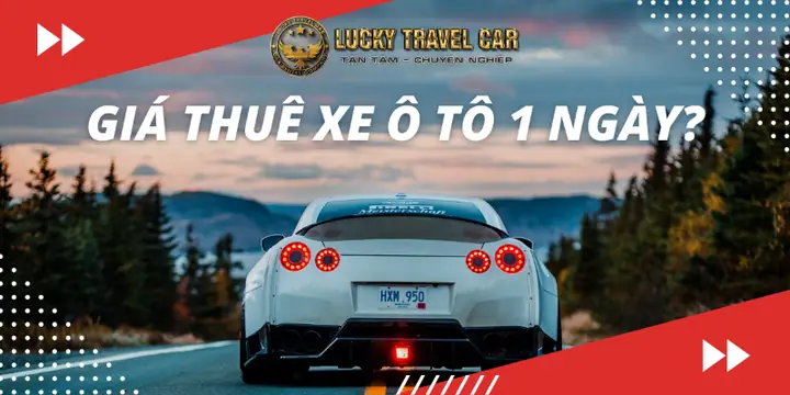Thuê Xe Ô Tô Bao Nhiêu Tiền 1 Ngày?