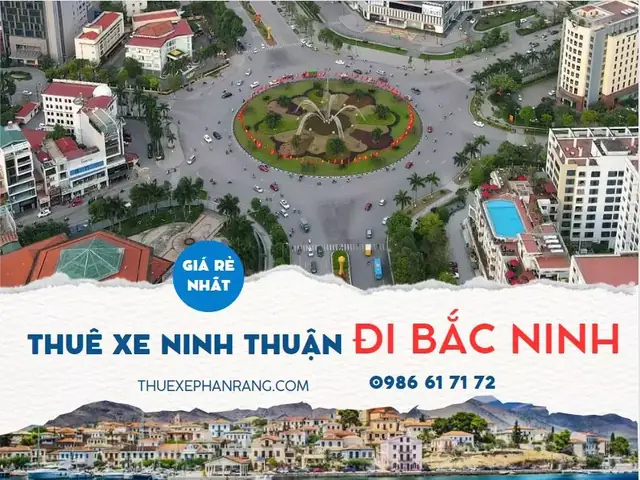 Kinh Nghiệm Thuê Xe Dịch Vụ Từ Phan Rang Ninh Thuận Đi Bắc Ninh