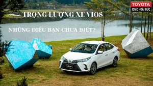Trọng Lượng Xe Vios – Sử Dụng Xe An Toàn