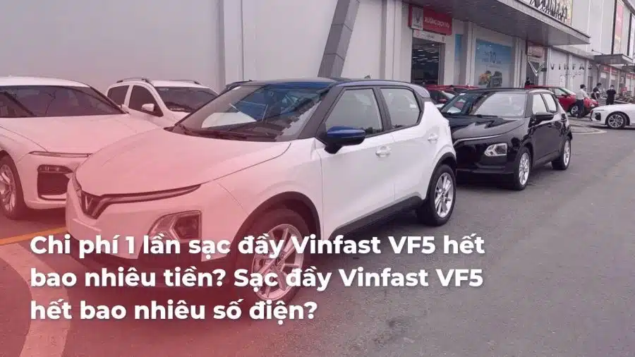 Tiết kiệm chi phí sạc VF5: Mẹo và kinh nghiệm thực tế