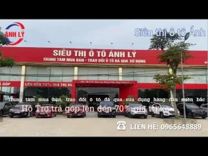 Xe Ô Tô Ánh Lý: Tổng Quan Về Siêu Thị Ô Tô Uy Tín & Dịch Vụ Bán Xe Chất Lượng