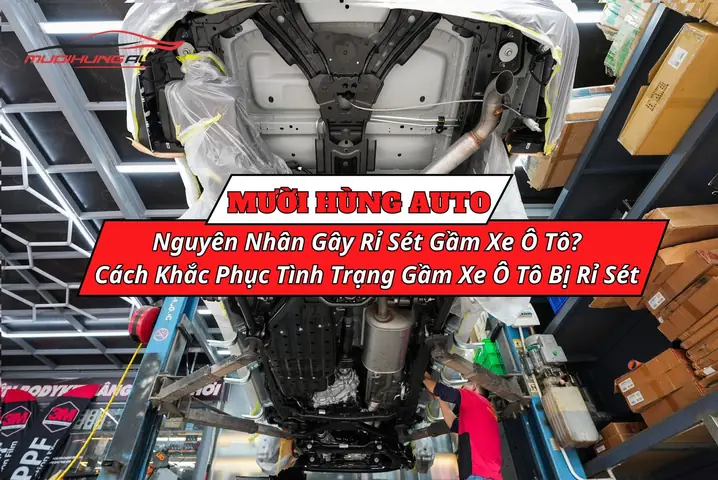 Gầm Xe Ô Tô Bị Rỉ Sét: Nguyên Nhân Và Cách Khắc Phục