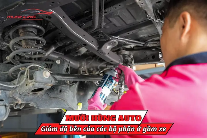Giảm Độ Bền Của Các Bộ Phận Ở Gầm Xe