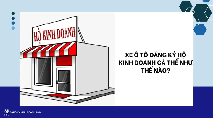 Đăng Ký Xe Ô Tô Cho Hộ Kinh Doanh Cá Thể Là Gì?