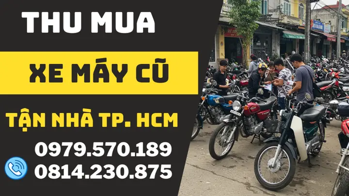 Thu Mua Xe Máy Cũ Hcm - Dịch Vụ Thu Mua Xe Uy Tín, Giá Cao